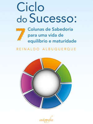 Ciclo do sucesso: 7 colunas de sabedoria para uma vida de equilíbrio e maturidade