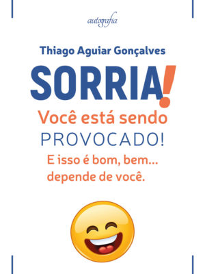 Sorria! Você está sendo provocado! E isso é bom, bem… depende de você.