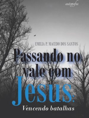 Passando no vale com Jesus: vencendo batalhas