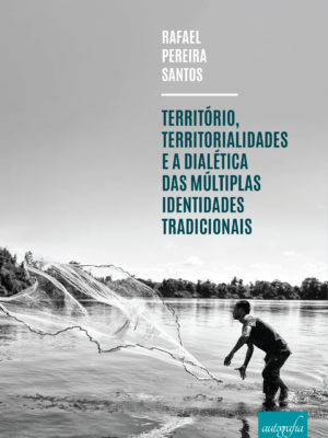 Território, territorialidades e a dialética das múltiplas identidades tradicionais