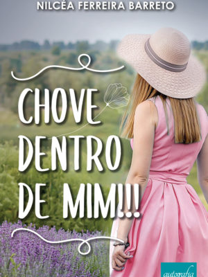 Chove dentro de mim!!!: Maria Célia