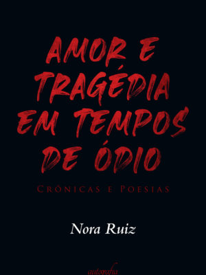 Amor e Tragédia em Tempos de Ódio