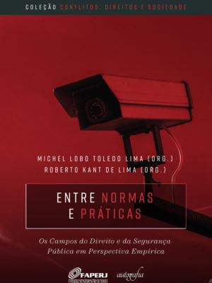 Entre normas e práticas: os campos do Direito e da segurança pública em perspectiva empírica /