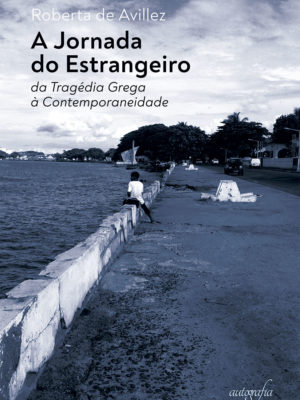 A Jornada do Estrangeiro: da Tragédia Grega à Contemporaneidade