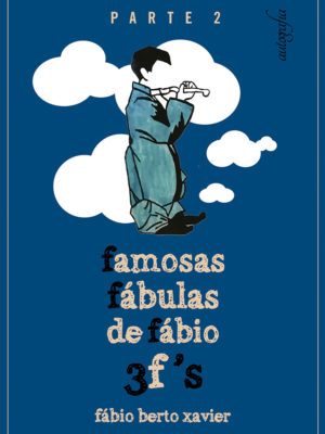 Famosas fábulas de Fábio 3f’s (parte 2)