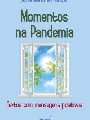 Momentos na Pandemia: Textos com mensagens positivas