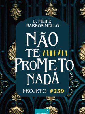 Não te prometo nada: projeto #239