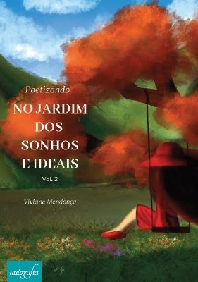 Poetizando no jardim dos sonhos e ideais: vol. 2
