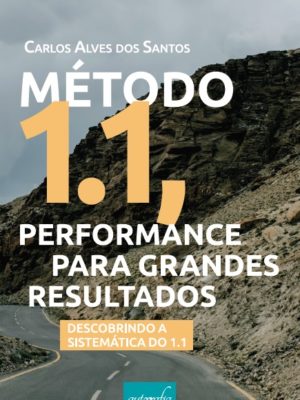 Método 1.1, performance para grandes resultados: descobrindo a sistemática do 1.1