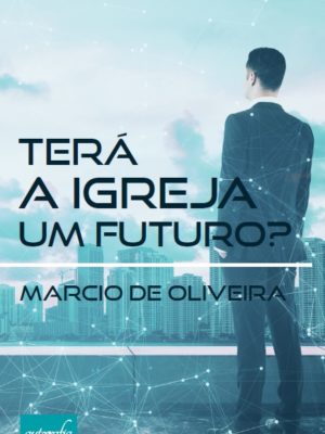 Terá a Igreja um futuro?