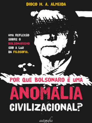 Por que Bolsonaro é uma anomalia civilizacional?