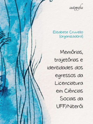Memórias, trajetórias e identidades dos egressos da Licenciatura em Ciências Sociais da UFF/Niterói