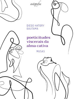 Poeticitudes viscerais da alma cativa: musas