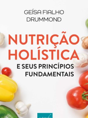 Nutrição holística e seus princípios fundamentais