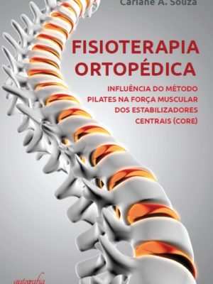 Fisioterapia Ortopédica: Influência do Método Pilates na Força Muscular dos Establizadores Centrais (CORE)