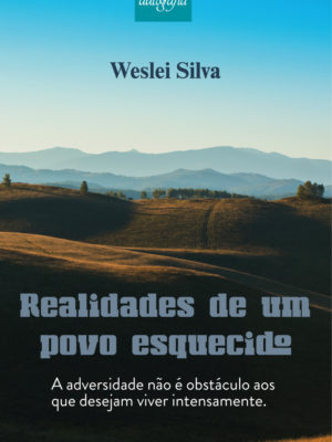 Realidades de um povo esquecido: a adversidade não é obstáculo aos que desejam viver intensamente.