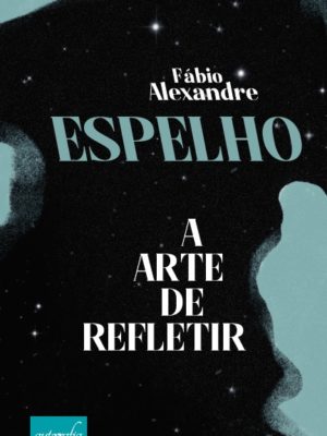 Espelho: a arte de refletir