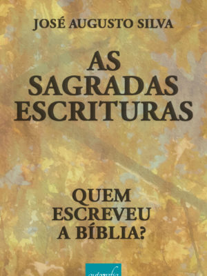 As sagradas escrituras: quem escreveu a bíblia? 2ª Edição
