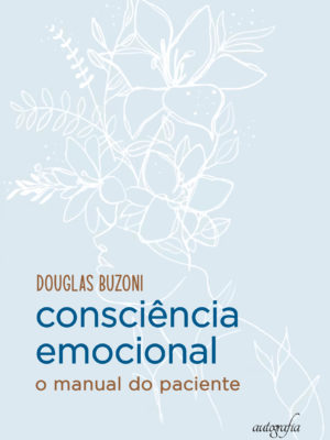 Consciência Emocional: o manual do paciente