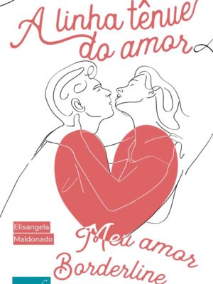A linha tênue do amor: meu amor borderline