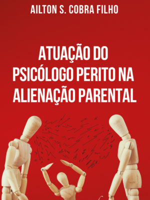 Atuação do psicólogo perito na alienação parental