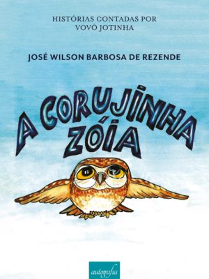 Histórias contadas por vovô Jotinha: A corujinha Zóia