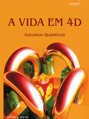 A vida em 4D: assuntos quânticos