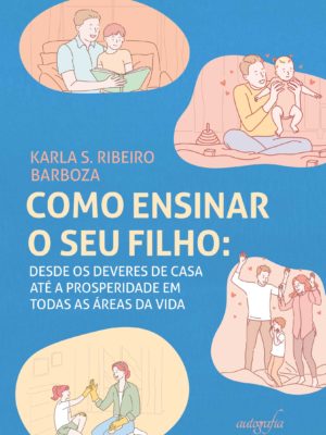 Como ensinar o seu filho: desde os deveres de casa até a prosperidade em todas as áreas da sua vida
