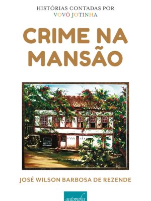 Histórias contadas por vovô Jotinha: crime na mansão