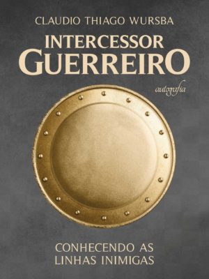 Intercessor guerreiro: conhecendo as linhas inimigas