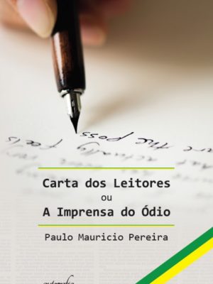 Carta dos leitores ou a imprensa do ódio: um resumo da imparcialidade da nossa imprensa