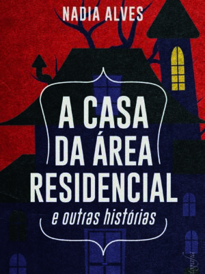 A casa da área residencial e outras histórias