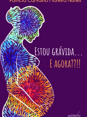 Estou grávida… E agora??!!