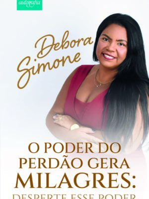 O poder do perdão gera milagres: desperte esse poder