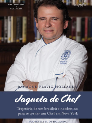 Jaqueta de chef: trajetória de um brasileiro nordestino para se tornar um Chef em Nova York