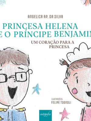 A princesa Helena e o príncipe Benjamim: um coração para a princesa