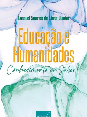 Educação e Humanidades: conhecimento ou saber?