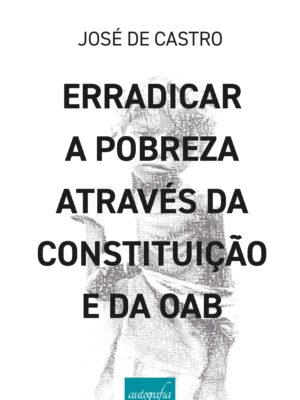 Erradicar a pobreza através da constituição e da OAB