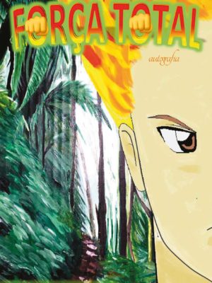 Força total: capítulo 1: como tudo começou
