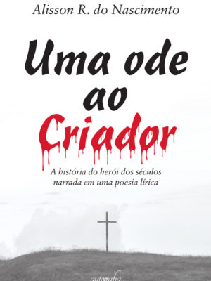 Uma ode ao Criador: a história do herói dos séculos narrada em uma poesia lírica