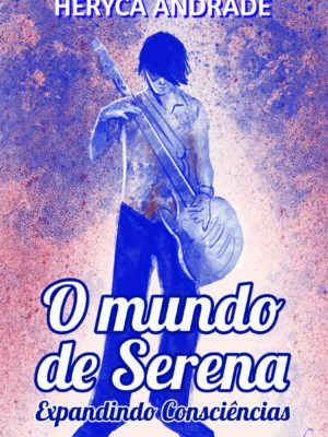 O mundo de Serena: Expandindo Consciências