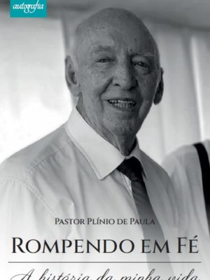 Rompendo em fé: a história da minha vida