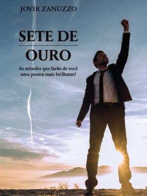 Sete de ouro: as atitudes que farão de você uma pessoa mais brilhante!