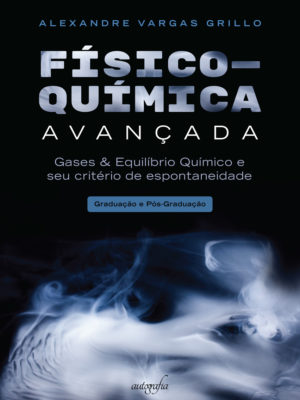 Físico-química avançada: gases & equilíbrio químico e seu critério de espontaneidade – graduação e pós-graduação
