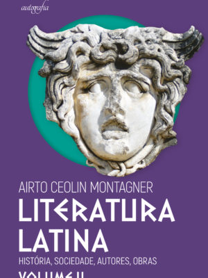 Literatura Latina: histórias, sociedade, autores, obras – Volume II