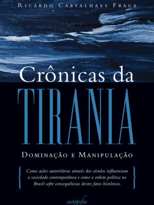 Crônicas da tirania: dominação e manipulação