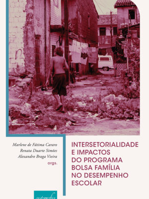 Intersetorialidade e impactos do programa Bolsa Família no desempenho escolar