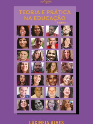 Teoria e prática na educação – Volume II