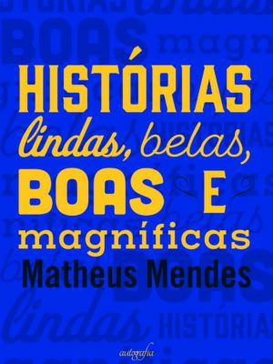 Histórias lindas, belas, boas e magníficas