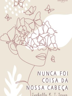 Nunca foi coisa da nossa cabeça